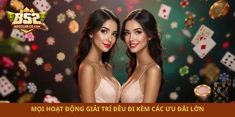 Mọi hoạt động giải trí đều đi kèm các ưu đãi lớn