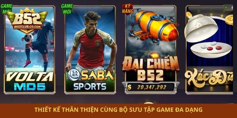 Thiết kế thân thiện cùng bộ sưu tập game đa dạng